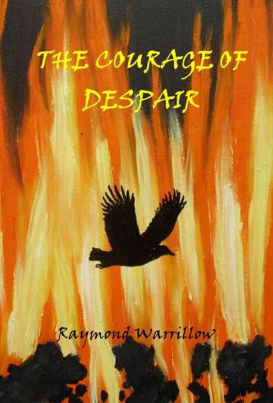 Cover of the book The Courage Of Despair by Raymond Warrillow