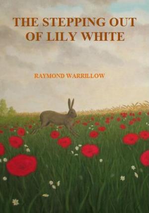 Cover of the book The Stepping Out Of Lily White by Raymond Warrillow