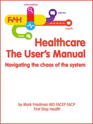 Cover of the book Healthcare, The User's Manual by Sukhraj S. Dhillon, Ph.D.