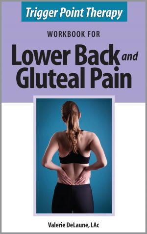 Cover of the book Trigger Point Therapy Workbook for Lower Back and Gluteal Pain by Michael Lewandowski