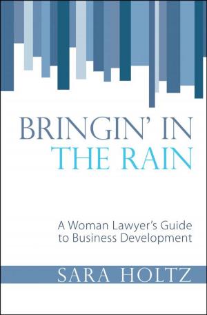 Cover of the book Bringin' In the Rain: A Woman Lawyer's Guide to Business Development by The Non Fiction Author
