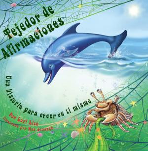 Cover of the book Tejedor de Afirmaciones: Una historia para creer en uno mismo diseñada para ayudar a los niños a aumentar su autoestima, mientras que reducen su estrés y su ansiedad by Linda Alchin