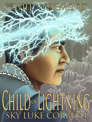 Cover of the book Child of Lightning (The Will of the Elements, Book 3) by Alexandra Moody