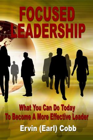 Cover of the book Focused Leadership: What You Can Do Today to Become a More Effective Leader by Jennifer Bean, Lascelles Hussey