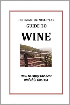 Cover of The Persistent Observer's Guide to Wine