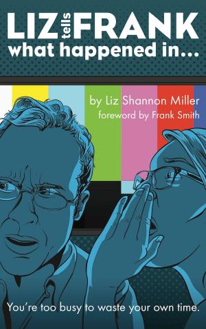 Cover of the book Liz Tells Frank What Happened In... by Darrel Miller