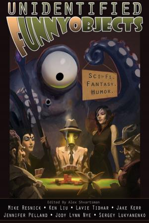Cover of the book Unidentified Funny Objects by Alex Shvartsman, Gail Carriger, Esther Friesner, David Gerrold, Laura Resnick, Jim C. Hines, Mike Resnick, Tim Pratt, Jearn Rabe