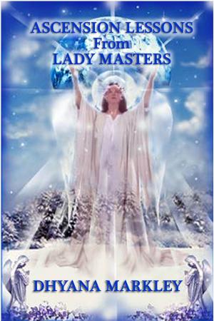 Cover of the book Ascension Lessons From Lady Masters by Amy Z. Rowland