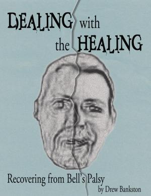 Cover of Dealing with the Healing: Recovering From Bell's Palsy