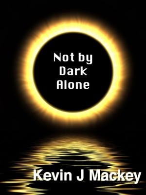Book cover of Not by Dark Alone