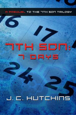 Cover of the book 7th Son: 7 Days (A Prequel to the 7th Son Trilogy) by John W Egan