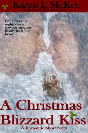 Cover of the book A Christmas Blizzard Kiss by Karen L. McKee, Karen L. Abrahamson