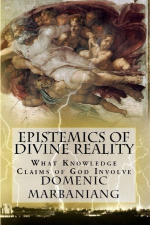 Cover of the book Epistemics of Divine Reality: What Knowledge Claims of God Involve by Abdelkarim Rahmane