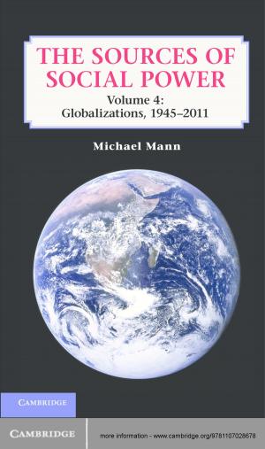 Cover of the book The Sources of Social Power: Volume 4, Globalizations, 1945–2011 by Richard M. Steers, Luciara Nardon, Carlos J. Sanchez-Runde