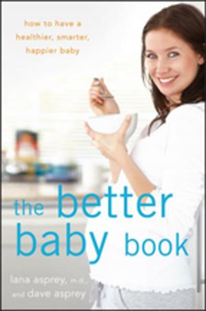 Cover of the book The Better Baby Book by Philip S. Harrington