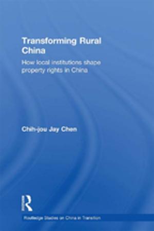 Cover of the book Transforming Rural China by David J Kelley
