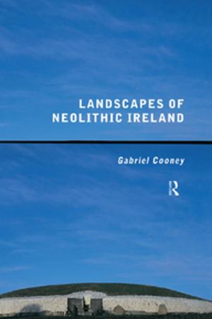 Cover of the book Landscapes of Neolithic Ireland by Antje Bednarek-Gilland