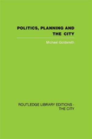 Cover of the book Politics, Planning and the City by Jessica Schwarzenbach, Paul Hackett