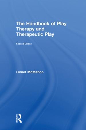 Cover of the book The Handbook of Play Therapy and Therapeutic Play by Rosemary A. Stevens