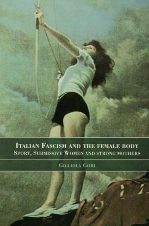 Book cover of Italian Fascism and the Female Body