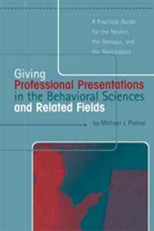 Cover of the book Giving Professional Presentations in the Behavioral Sciences and Related Fields by Donette Murray, David Brown, Martin A. Smith