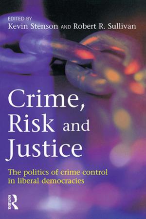 Cover of the book Crime, Risk and Justice by Kelly Hignett, Melanie Ilic, Dalia Leinarte, Corina Snitar