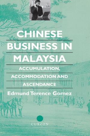 Cover of the book Chinese Business in Malaysia by Jivanta Schottli, Subrata K. Mitra, Siegried Wolf