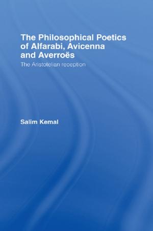 Cover of the book The Philosophical Poetics of Alfarabi, Avicenna and Averroes by Muhammad Taqi Ja'fari