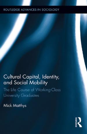 Cover of the book Cultural Capital, Identity, and Social Mobility by Julia Brannen, Margaret O'Brien