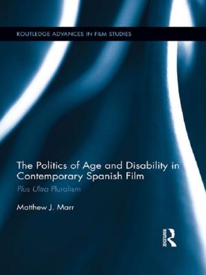 Cover of the book The Politics of Age and Disability in Contemporary Spanish Film by Zainab Bahrani