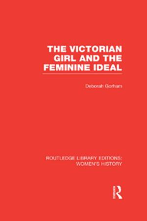 Cover of the book The Victorian Girl and the Feminine Ideal by Evans-Wentz