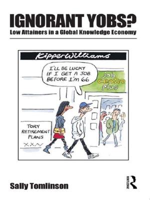 Cover of the book Ignorant Yobs?: Low Attainers in a Global Knowledge Economy by John D Adamus