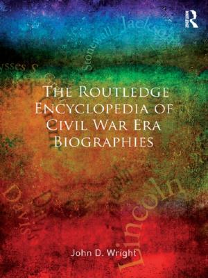 Cover of the book The Routledge Encyclopedia of Civil War Era Biographies by 