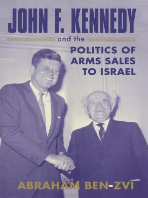 Cover of the book John F. Kennedy and the Politics of Arms Sales to Israel by Arthur F. Kinney