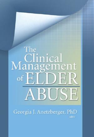 Cover of the book The Clinical Management of Elder Abuse by Anne O'Keeffe, Brian Clancy, Svenja Adolphs