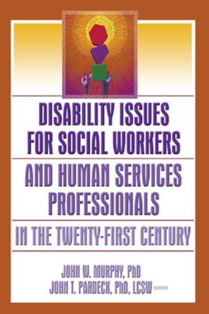 Cover of the book Disability Issues for Social Workers and Human Services Professionals in the Twenty-First Century by ABUTALEB HUSSEIN