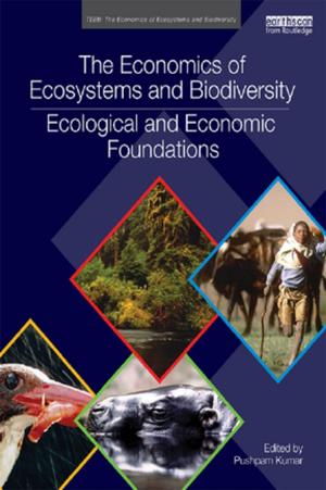 Cover of the book The Economics of Ecosystems and Biodiversity: Ecological and Economic Foundations by Kanishka Jayasuriya