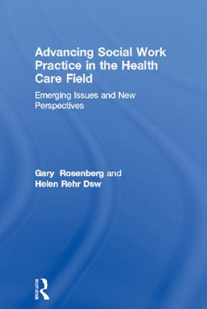 Cover of the book Advancing Social Work Practice in the Health Care Field by Jonathan H. Turner
