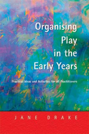 Cover of the book Organising Play in the Early Years by Jonathan Savage, Clive McGoun
