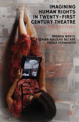 Cover of the book Imagining Human Rights in Twenty-First Century Theater by C. Çakmak, M. Ustaoglu, Murat Ustao?lu