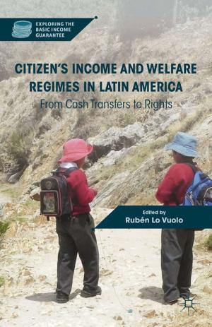 Cover of the book Citizen’s Income and Welfare Regimes in Latin America by B. Weber
