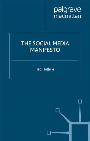 Cover of the book The Social Media Manifesto by Alan Petersen, Megan Munsie, Claire Tanner, Casimir MacGregor, Jane Brophy