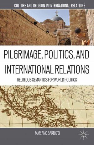 Cover of the book Pilgrimage, Politics, and International Relations by P. da Luz Moreira