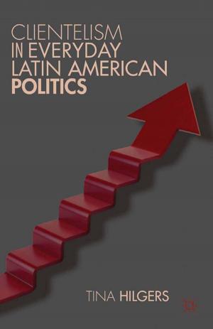 Cover of the book Clientelism in Everyday Latin American Politics by Francesca Lessa, Vincent Druliolle