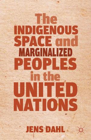 Cover of the book The Indigenous Space and Marginalized Peoples in the United Nations by J. Halverson, S. Corman, H. L. Goodall