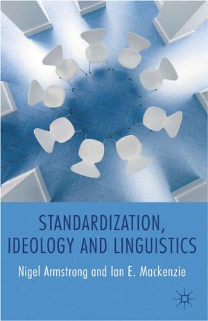 Cover of the book Standardization, Ideology and Linguistics by Mehmet Bardakci, Annette Freyberg-Inan, Christoph Giesel, Olaf Leisse