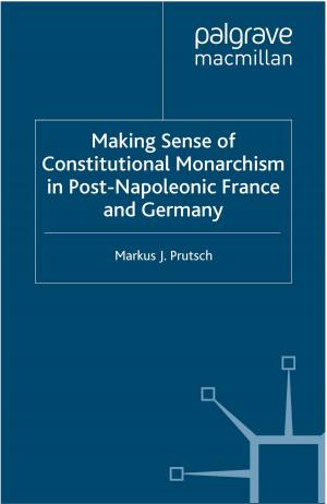 Cover of the book Making Sense of Constitutional Monarchism in Post-Napoleonic France and Germany by Terry Tuley