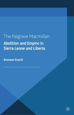 Cover of the book Abolition and Empire in Sierra Leone and Liberia by 