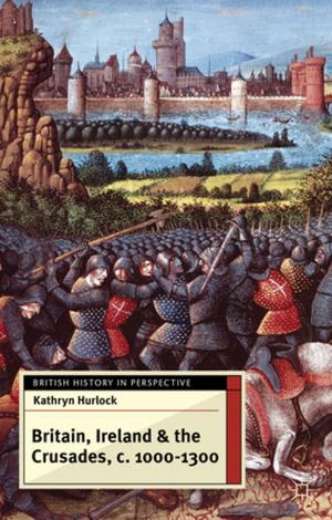 bigCover of the book Britain, Ireland and the Crusades, c.1000-1300 by 