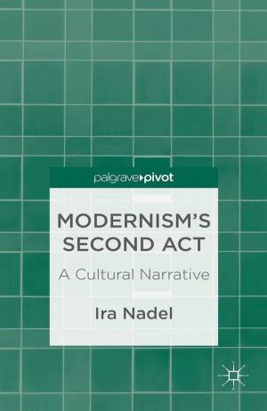 Cover of the book Modernism’s Second Act: A Cultural Narrative by Heather E. Yates